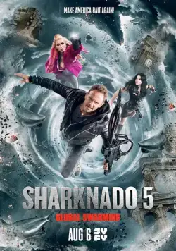 Постер: Акулий торнадо 5: Глобальное роение / 5harknado: Global Swarming (2017)