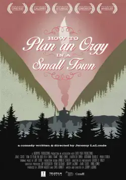 Постер: Как организовать оргию в небольшом городке / How to Plan an Orgy in a Small Town (2015)