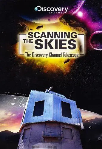 Постер: Сканируя небо: Телескоп Discovery Channel / Scanning the Skies: The Discovery Channel Telescope (2012)