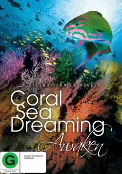 Постер: Грёзы Кораллового моря: Пробуждение / Coral Sea Dreaming: Awaken (2009)