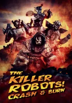 Постер: Роботы-убийцы! Разрушить и сжечь / The Killer Robots! Crash and Burn (2016)