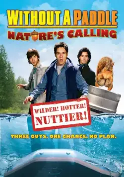 Постер: Трое в каноэ 2: Зов природы / Without a Paddle: Nature's Calling (2008)