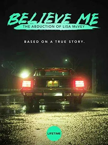 Постер: Поверьте мне. Похищение Лизы МакВей / Believe Me: The Abduction of Lisa McVey (2018)