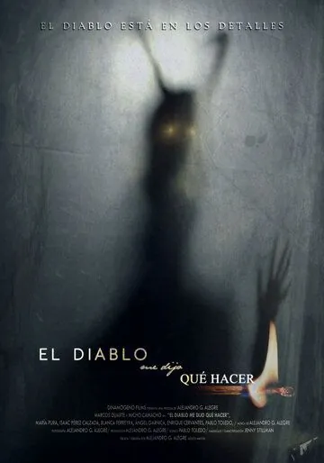 Постер: Дьявол сказал мне, что делать / El diablo me dijo qué hacer