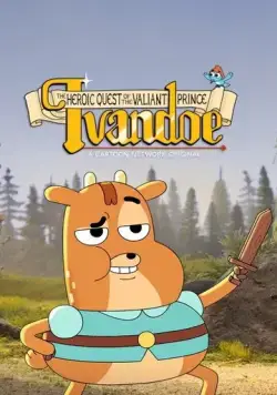 Постер: Героическое путешествие доблестного принца Ланселося / The Heroic Quest of the Valiant Prince Ivandoe (2017)