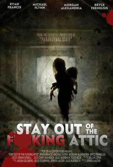Постер: Держись подальше от грёбанного чердака / Stay Out of the F**king Attic (2020)