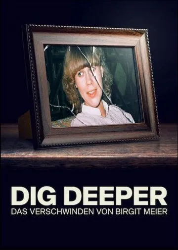 Постер: Докопаться до истины: Исчезновение Биргит Майер / Dig Deeper - Das Verschwinden von Birgit Meier (2021)