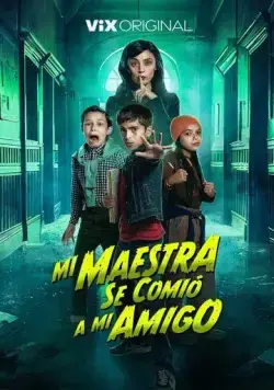 Постер: Моя учительница съела моего друга / Mi Maestra se comió a mi amigo (2023)