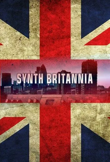 Постер: Синтезаторная Британия / Synth Britannia (2009)