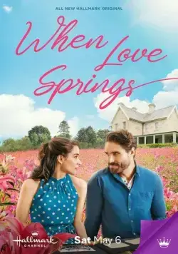 Постер: Когда расцветает любовь / When Love Springs (2023)