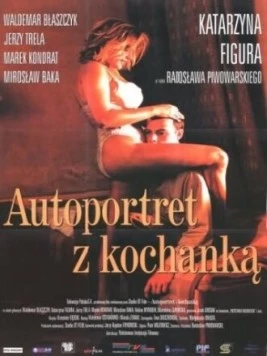 Постер: Автопортрет с любовницей / Autoportret z kochanka (1996)
