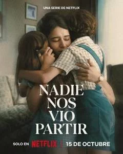 Постер: Никто не видел, как мы уходили / Nadie nos vio partir (2025)