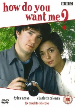 Постер: Каким вы хотите меня? / How Do You Want Me? (1998)