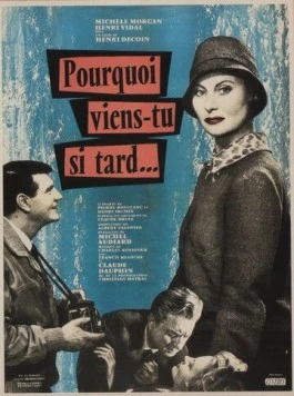 Постер: Почему ты пришел так поздно? / Pourquoi viens-tu si tard... (1959)