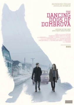 Постер: Танцующие собаки из Домбровы / The Dancing Dogs of Dombrova (2018)