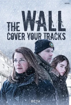 Постер: Стена - Замести Следы / Переломный момент / The Wall – Cover Your Tracks / La faille (2019)